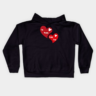 Valentine I'm happy with you Kids Hoodie